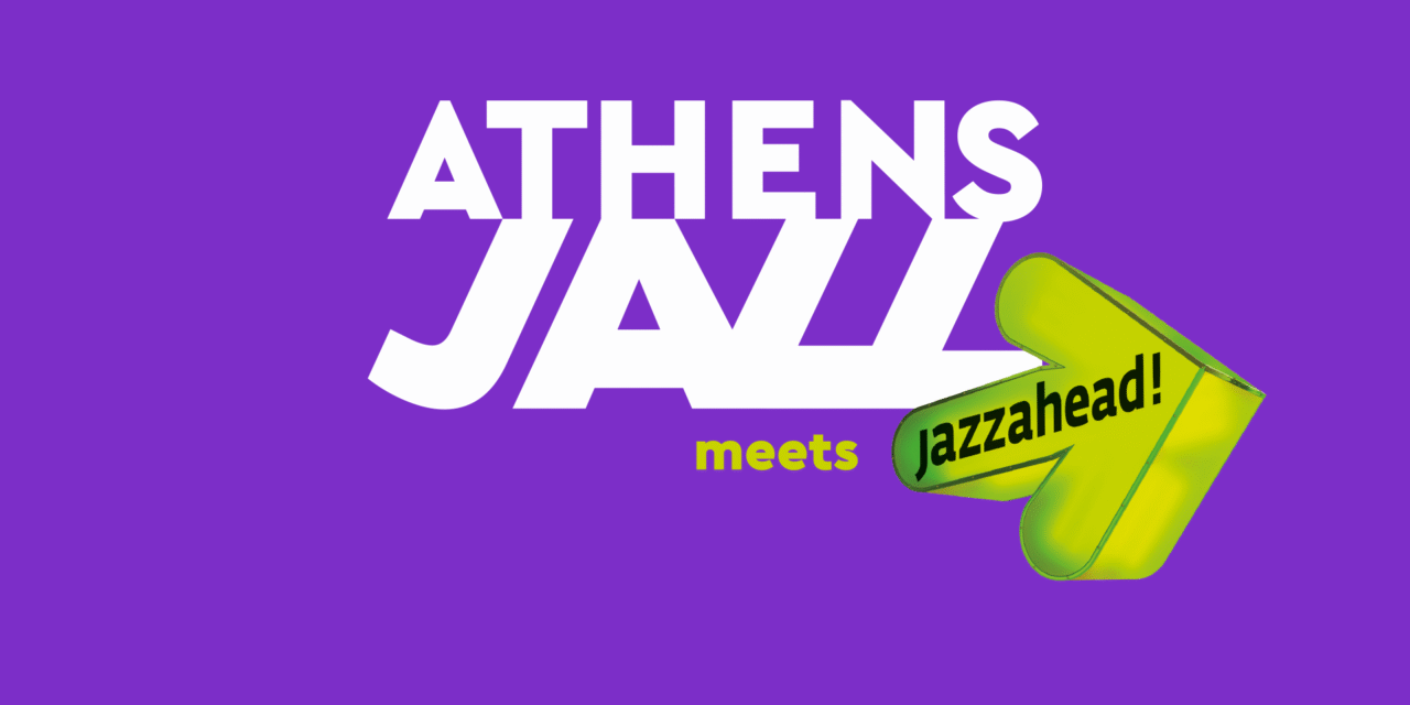 Athens Jazz meets jazzahead! Open Call για ελληνικά σχήματα & καλλιτέχνες